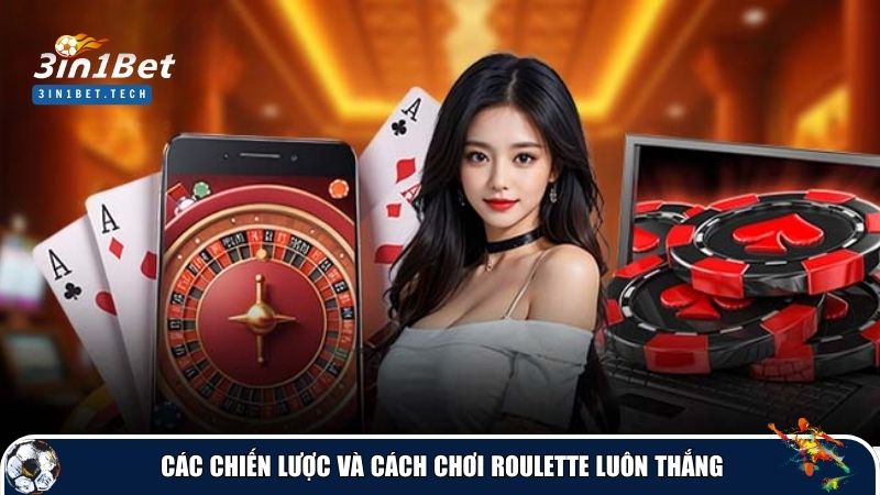 Các cách chơi Roulette luôn thắng phổ biến