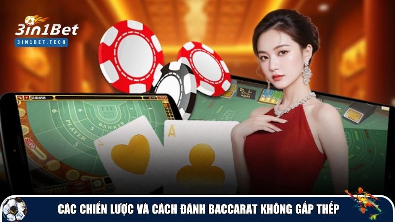 Những cách đánh Baccarat không gấp thếp phổ biến