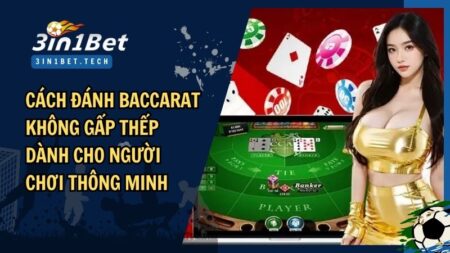 cách đánh Baccarat không gấp thếp
