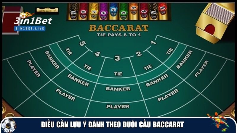Điều cần lưu ý đánh theo đuôi cầu baccarat