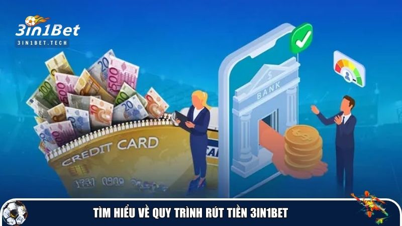 Khám phá những điểm nổi bật và yêu cầu cần thiết để thực hiện rút tiền 3in1Bet